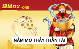 THẦN TÀI SỐ MẤY? MƠ THẤY THẦN TÀI BÁO HIỆU GÌ VÀ NÊN ĐÁNH CON NÀO?